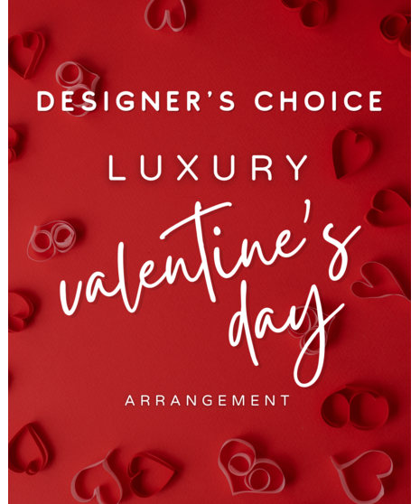 Luxury Valentine's Day Arrangement - Designer's Choice